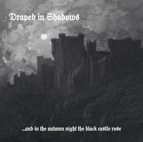 Draped In Shadows : .​.​.​ and in the autumn night the black castle rose